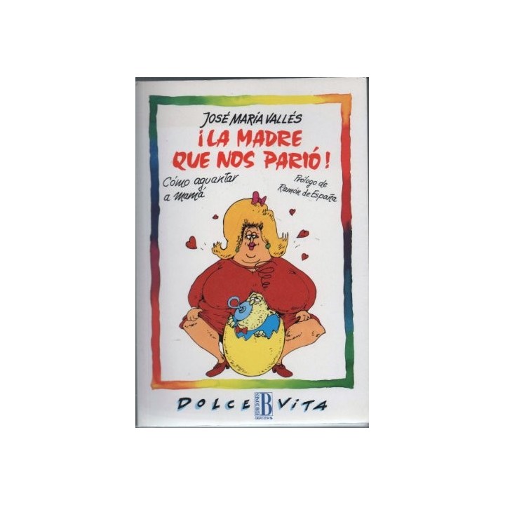 ¡la Madre Que Nos Parió!
